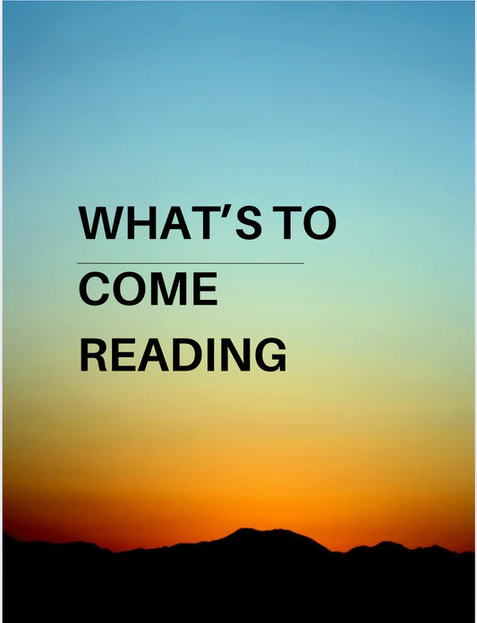 What’s To Come (General Read)